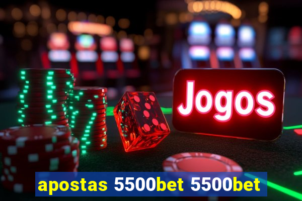 apostas 5500bet 5500bet